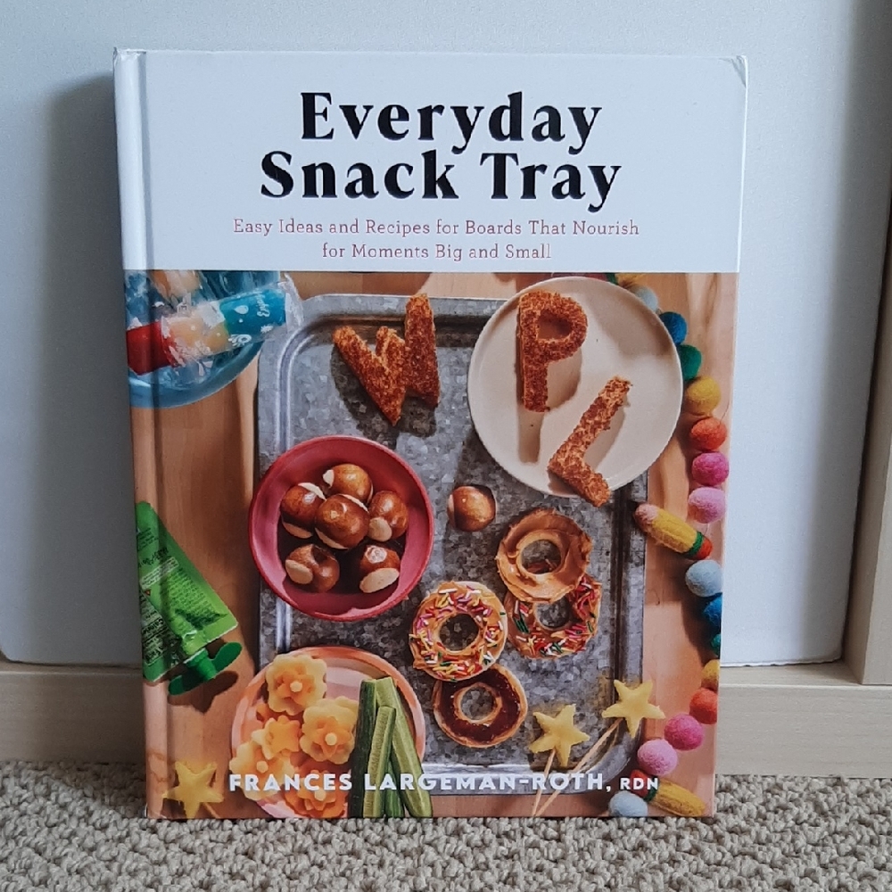 Everyday Snack Tray Cookbook